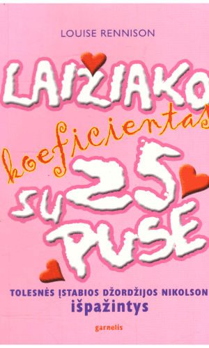 Laižiako koeficientas 25 su puse. Tolesnės įstabios Džordžijos Nikolson išpažintys - Louise Rennison