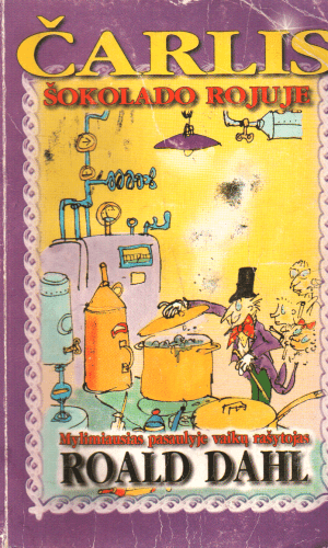 Čarlis šokolado rojuje - Roald Dahl (viršelių vidinėje pusėje užrašyta)