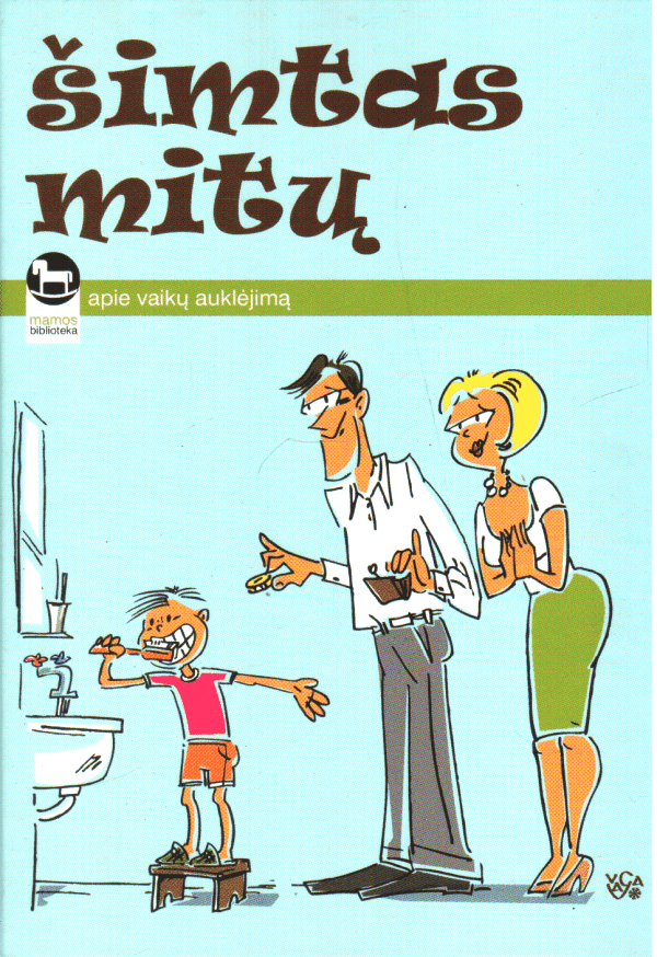 Šimtas mitų apie vaikų auklėjimą