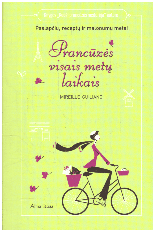Prancūzės visais metų laikais. Paslapčių, receptų ir malonumų metai - Mireille Guiliano