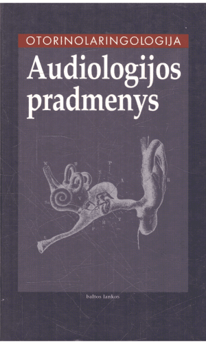 Otorinolaringologija (1 tomas). Audiologijos pradmenys - Virgilijus Sakalinskas