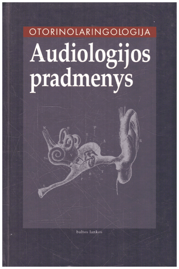 Otorinolaringologija (1 tomas). Audiologijos pradmenys - Virgilijus Sakalinskas