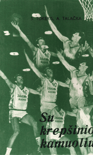 Su krepšinio kamuoliu - S. Tokeris, A. Talačka
