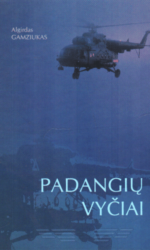 Padangių vyčiai. Lietuvos karinių oro pajėgų istorijos apybraižos 1992-2006 - Algirdas Gamziukas