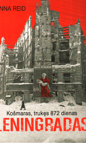 Leningradas: košmaras, trukęs 872 dienas - Anna Reid