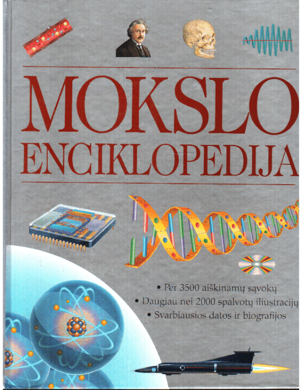 Mokslo enciklopedija: per 3500 aiškinamų sąvokų, daugiau nei 2000 spalvotų iliustracijų, svarbiausios datos ir biografijos