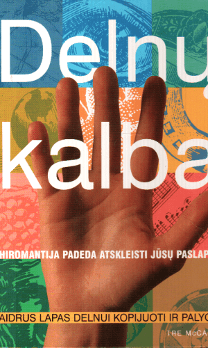 Delnų kalba: chiromantija padeda atskleisti jūsų paslaptis - Tre McCamley