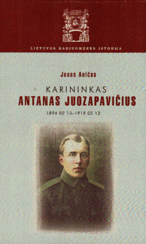 Karininkas Antanas Juozapavičius - 1894-02-13 /1919-02-13 - Jonas Aničas