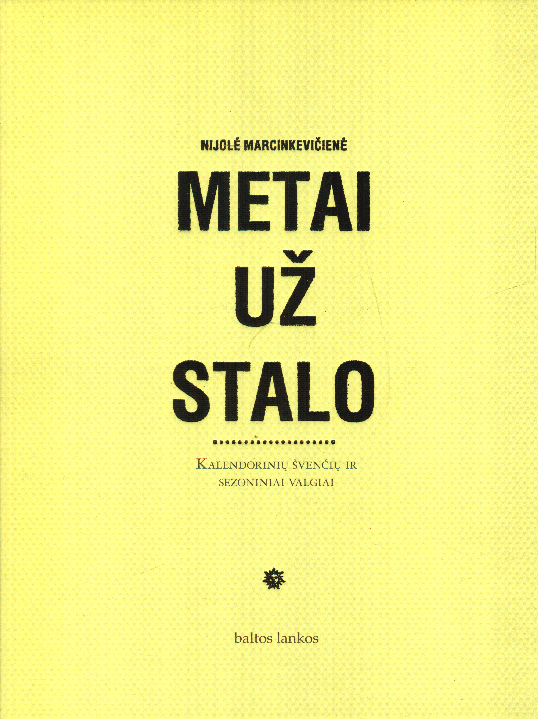 Metai už stalo: kalendorinių švenčių ir sezoniniai valgiai - Nijolė Marcinkevičienė