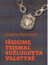 Išsigimę teismai, sužlugdyta valstybė - Aldona Meilutytė