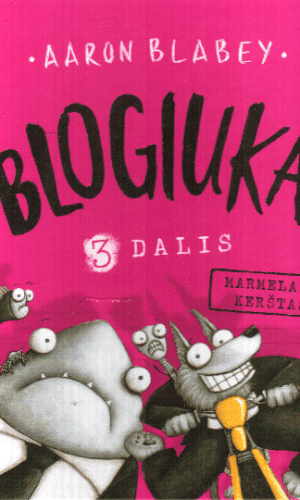 Blogiukai (3). Marmelado kerštas - Aaron Blabey