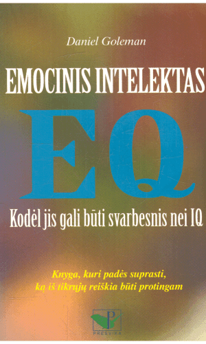 Emocinis intelektas EQ. Kodėl jis gali būti svarbesnis nei IQ - Daniel Goleman
