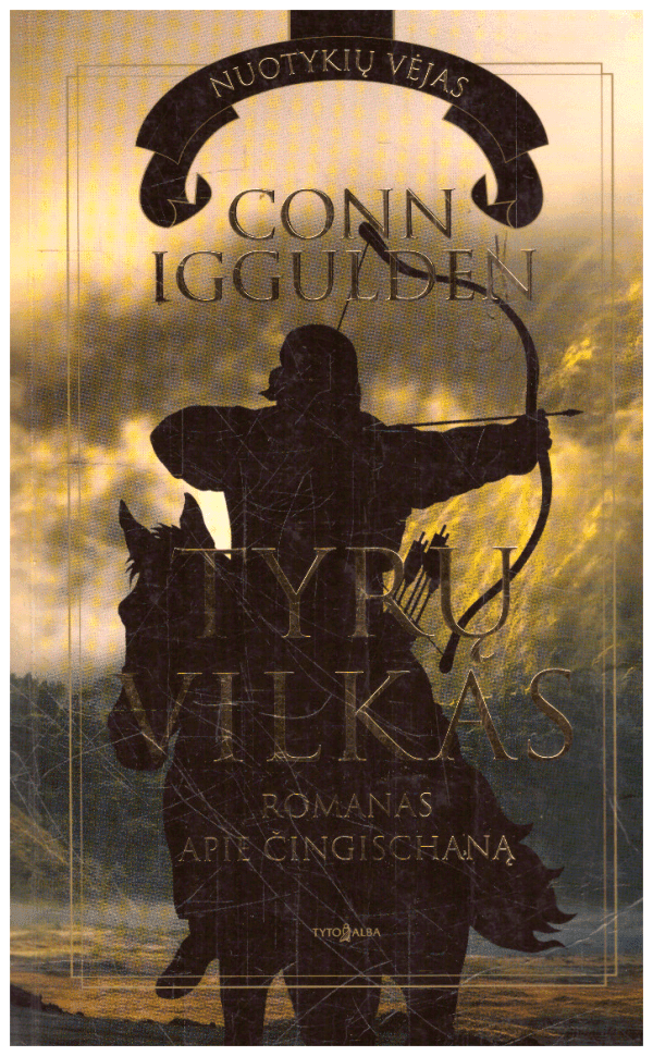 Tyrų vilkas: romanas apie Čingischaną - Conn Iggulden
