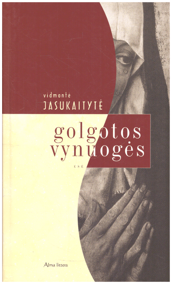 Golgotos vynuogės - Vidmantė Jasukaitytė