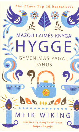 Mažoji laimės knyga. HYGGE: gyvenimas pagal danus - Meik Wiking