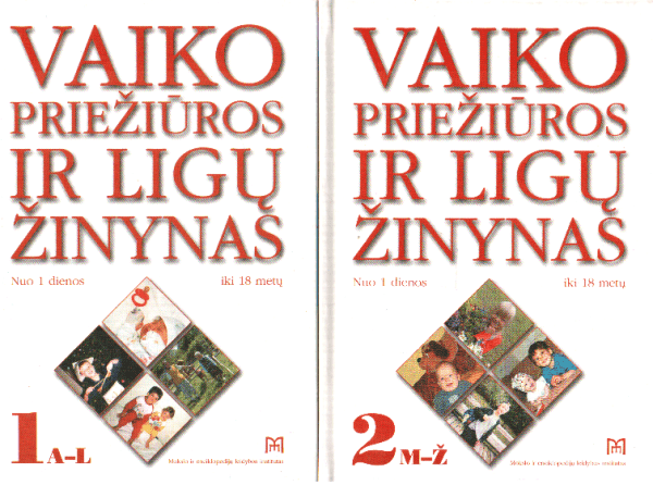Vaiko priežiūros ir ligų žinynas nuo 1 dienos iki 18 metų (1,2 tomai) - Irena Balčiūnienė ir kiti