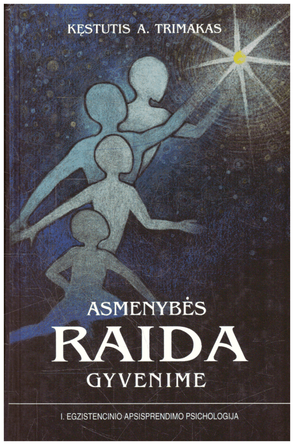 Asmenybės raida gyvenime. Egzistencinio apsisprendimo psichologija (1) - Kęstutis A. Trimakas