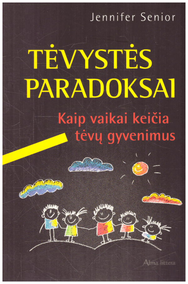 Tėvystės paradoksai. Kaip vaikai keičia tėvų gyvenimus - Jennifer Senior