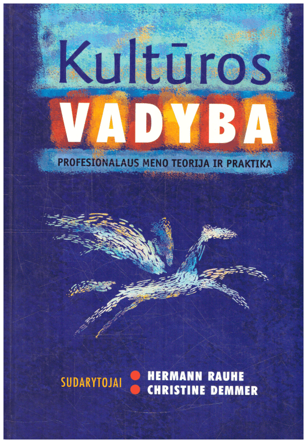 Kultūros vadyba: profesionalaus meno teorija ir praktika - Hermann Rauhe, Christine Demmer