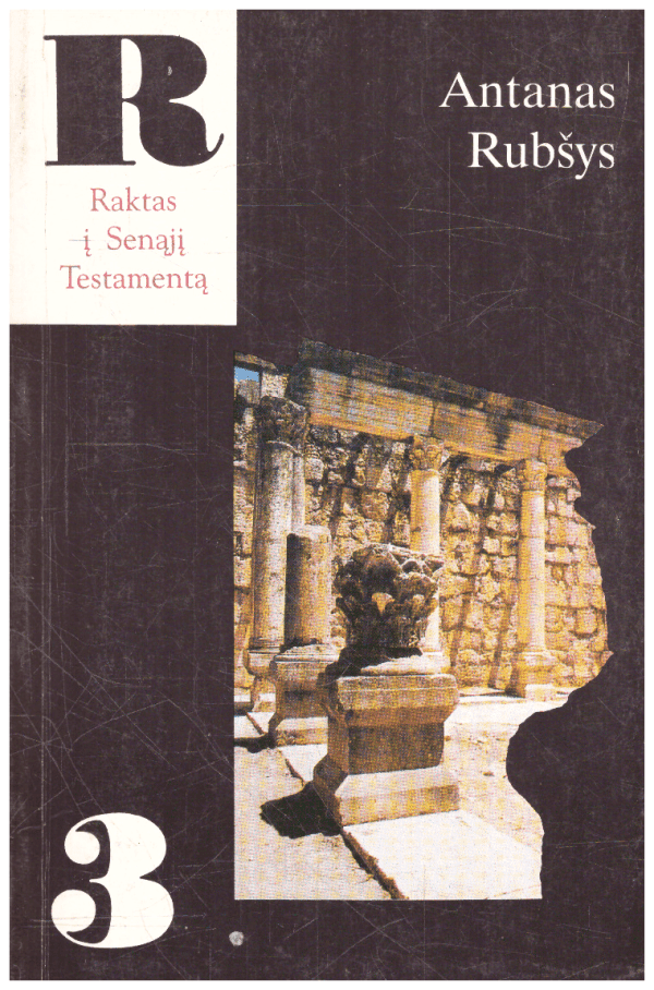 Raktas į Senąjį Testamentą (3 dalis): Tiltai ar sienos? - Antanas Rubšys