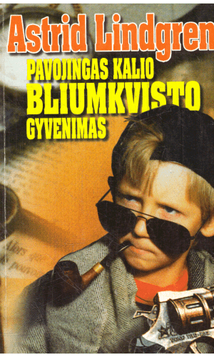 Pavojingas Kalio Bliumkvisto gyvenimas - Astrid Lindgren