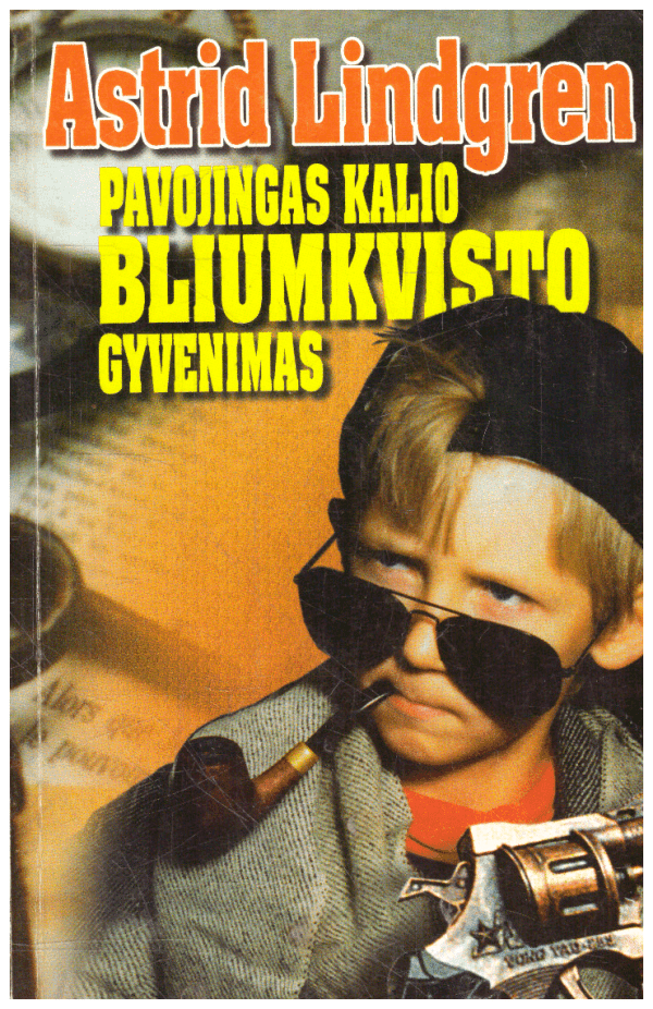 Pavojingas Kalio Bliumkvisto gyvenimas - Astrid Lindgren