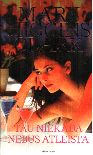 Tau niekada nebus atleista - Mary Higgins Clark