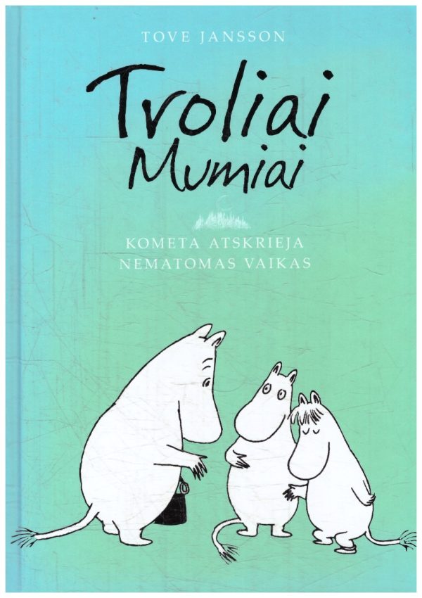 Troliai Mumiai: Kometa atskrieja. Nematomas vaikas - Tove Jansson