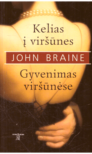 Kelias į viršūnes. Gyvenimas viršūnėse - John Braine