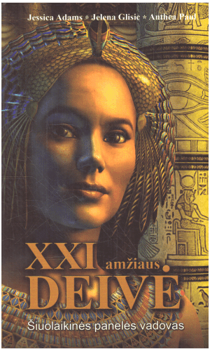 XXI amžiaus deivė. Šiuolaikinės panelės vadovas - Jelena Glisic, Anthea Paul