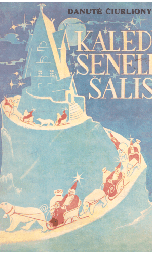 Kalėdų senelių šalis - Danutė Čiurlionytė