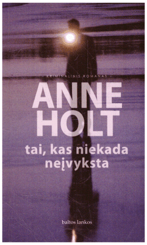 Tai, kas niekada neįvyksta - Anne Holt