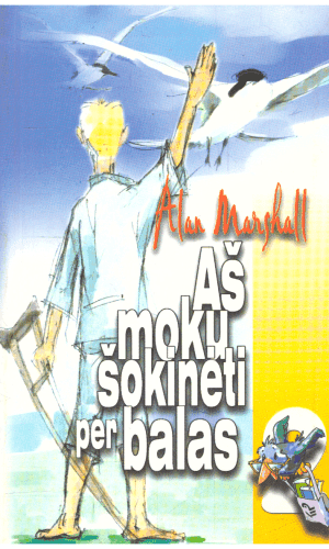 Aš moku šokinėti per balas - Alan Marshall (Alenas Maršalas) (gale knygos keli lapai buvo aplieti)