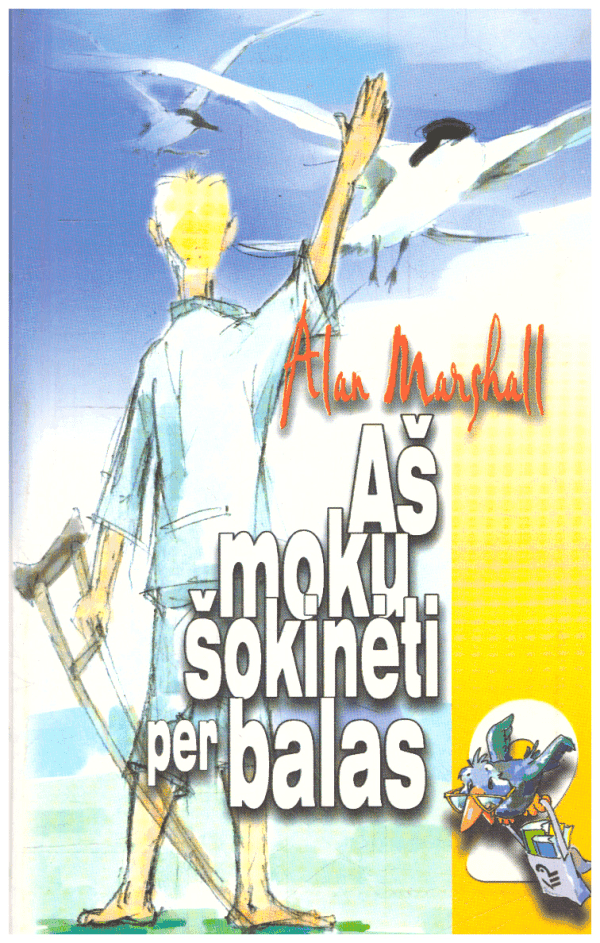 Aš moku šokinėti per balas - Alan Marshall (Alenas Maršalas) (gale knygos keli lapai buvo aplieti)