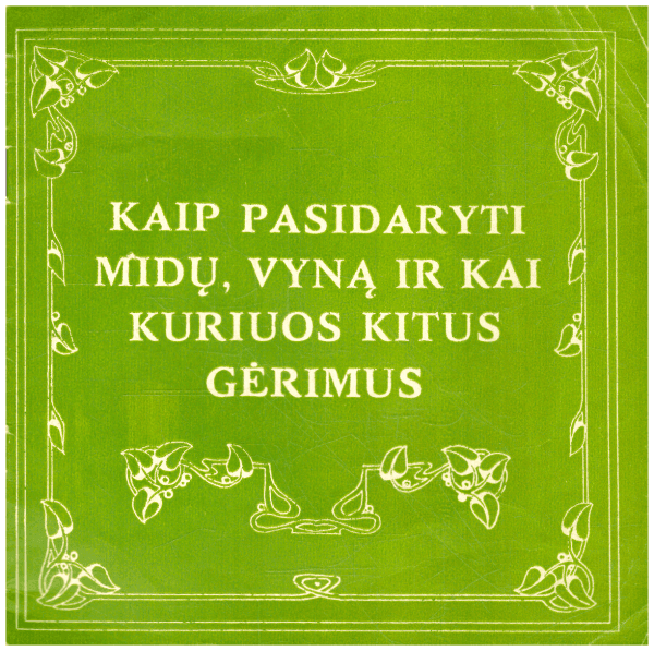 Kaip pasidaryti midų, vyną ir kai kuriuos kitus gėrimus - Remigijus Žymantas