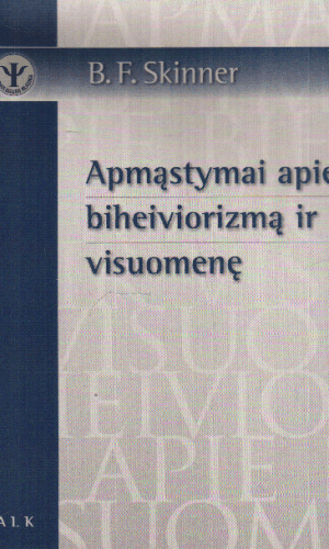 Apmąstymai apie biheiviorizmą ir visuomenę - B. F. Skinner