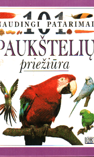 101 naudingi patarimai. Paukštelių priežiūra