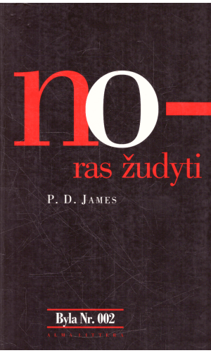 Noras žudyti. Byla Nr. 002 -  P. D. James