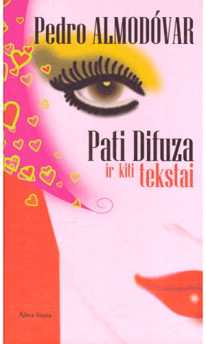 Pati Difuza ir kiti tekstai - Pedro Almodovar