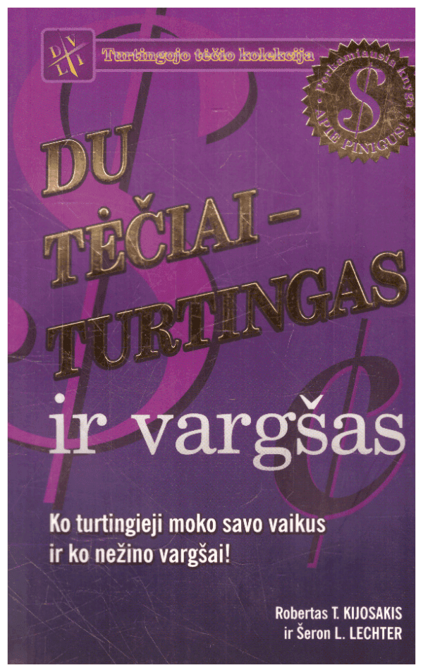 Du tėčiai - turtingas ir vargšas. Ko turtingieji moko savo vaikus ir ko nežino vargšai! - Robertas T. Kijosakis, Šeron L. Lechter