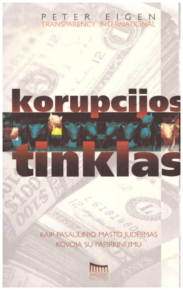 Korupcijos tinklas. Kaip pasaulinio masto judėjimas kovoja su papirkinėjimu - Peter Eigen