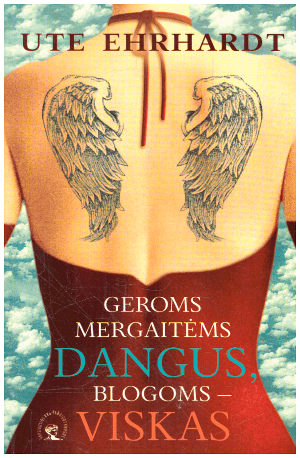 Geroms mergaitėms dangus, blogoms-viskas - Ute Ehrhardt