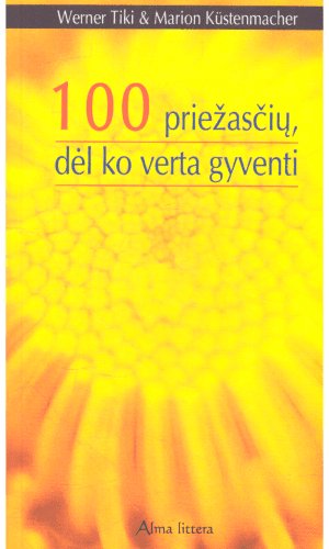 100 priežasčių, dėl ko verta gyventi - Marion Kustenmacher, Werner Tiki