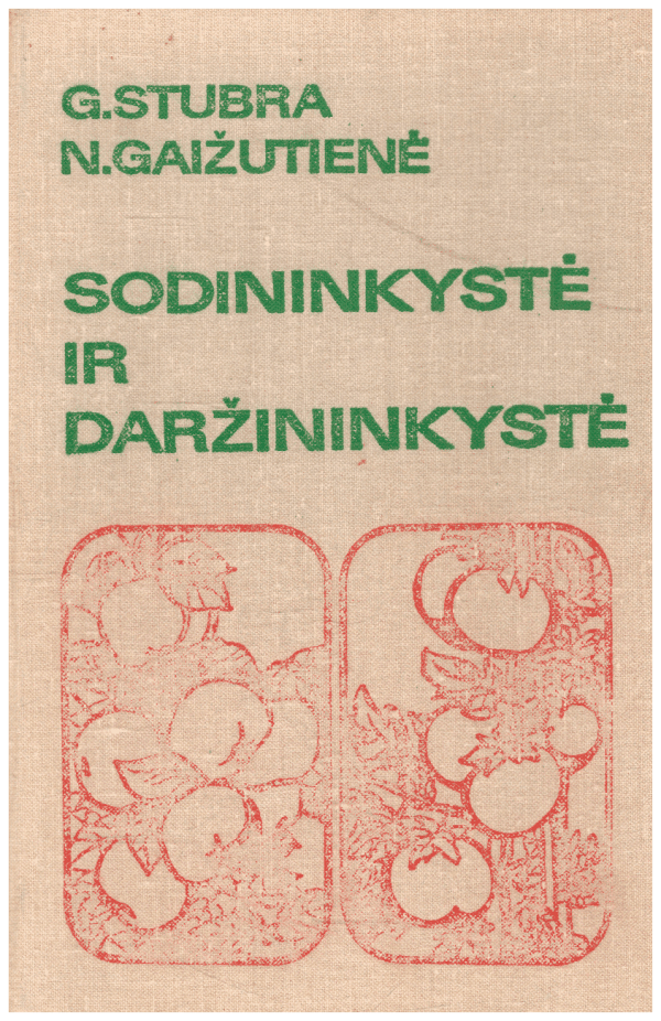 Sodininkystė ir daržininkystė - G. Stubra, N. Gaižutienė