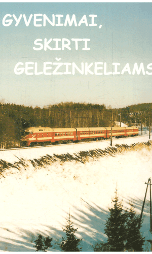 Gyvenimai, skirti geležinkeliams - Tautvydas Sinkevičius