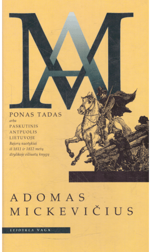 Ponas Tadas arba paskutinis antpuolis Lietuvoje - Adomas Mickevičius