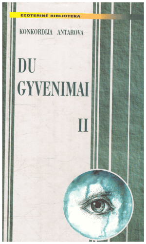 Du gyvenimai (2 dalis) - Konkordija Antarova