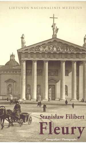Stanislaw Filibert Fleury. 1858-1915: fotografijos - Sud. Jūratė Gudaitė