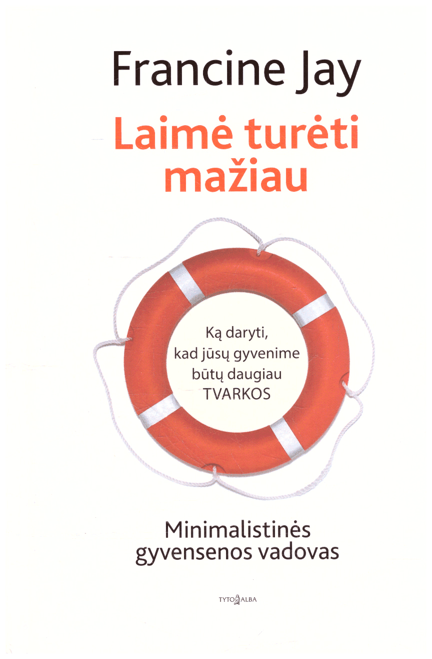 Laimė turėti mažiau. Minimalistinės gyvensenos vadovas - Francine Jay