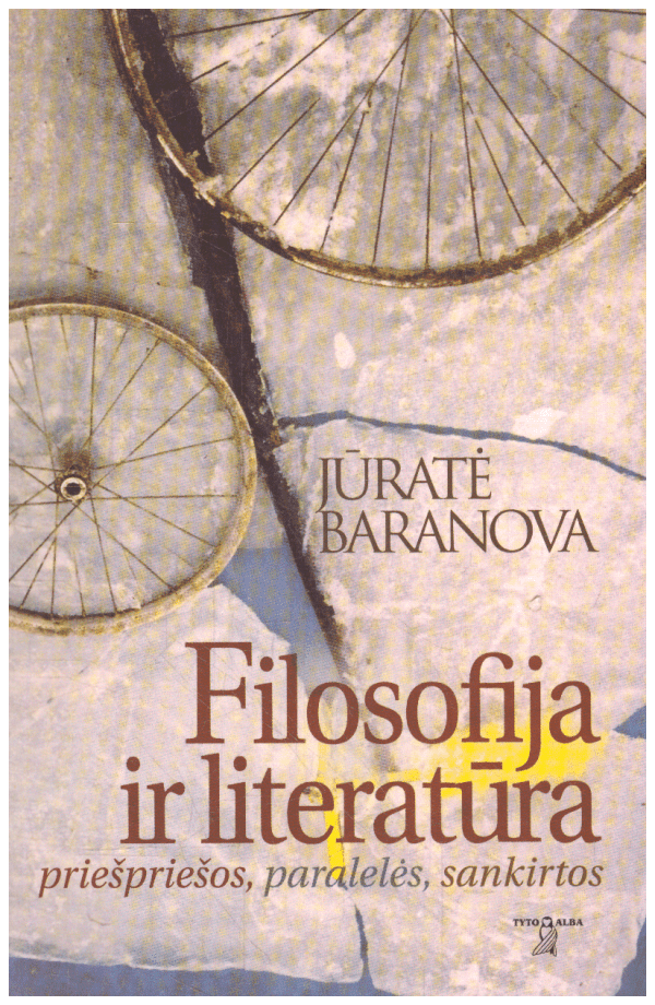 Filosofija ir literatūra: priešpriešos, paralelės, sankirtos - Jūratė Baranova